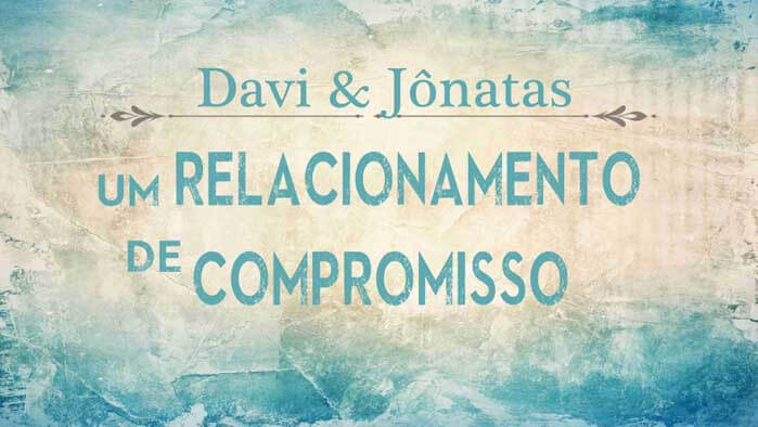 C11_HF31_DavidJonathanA Covenant Relationship